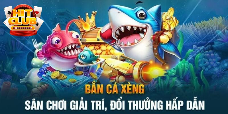 Giới thiệu game bắn cá xèng