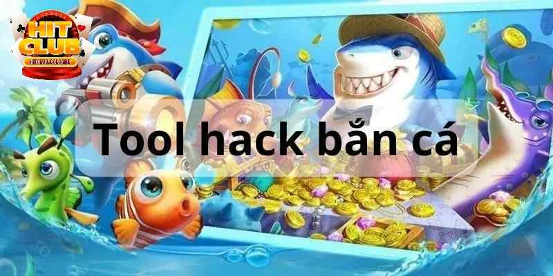 Tìm hiểu chung về khái niệm hack bắn cá