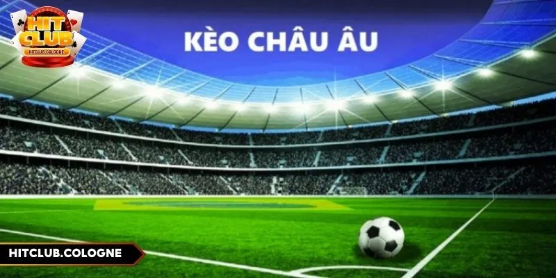 Kèo Châu Âu - Hướng Dẫn Chi Tiết Cách Chơi Và Bí Quyết 4 Bí quyết chơi hiệu quả